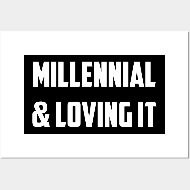 Millenial & Loving It Wall Art by NobleTeeShop